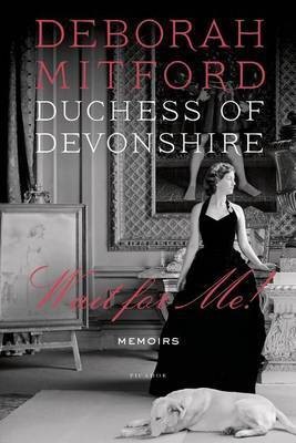 Wait for Me!(English, Paperback, Mitford Deborah Duchess of Devonshire)