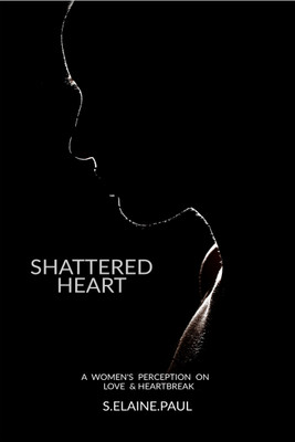 Shattered Heart(English, Paperback, S Elaine Paul)