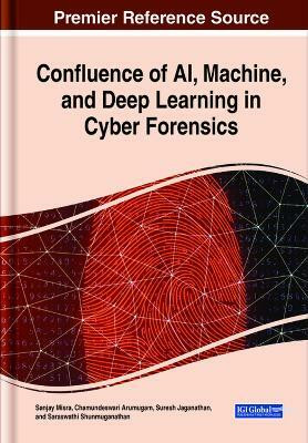 Confluence of AI, Machine, and Deep Learning in Cyber Forensics(English, Hardcover, unknown)