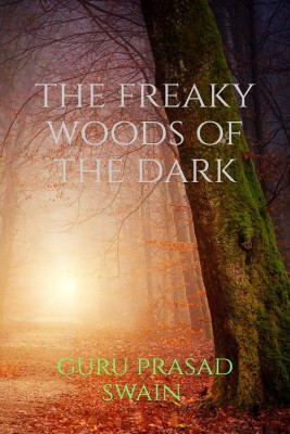 The freaky woods of the dark(English, Paperback, Prasad Guru)