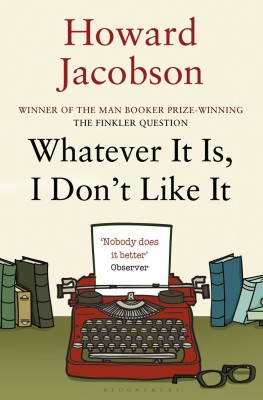 Whatever It Is, I Don't Like It(English, Paperback, Jacobson Howard)