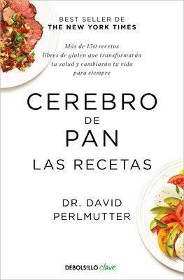Cerebro de pan. Las recetas / The Grain Brain Cookbook(Spanish, Paperback, Perlmutter David)