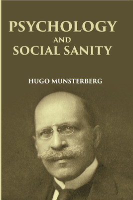 PSYCHOLOGY AND SOCIAL SANITY(Paperback, HUGO MUNSTERBERG)
