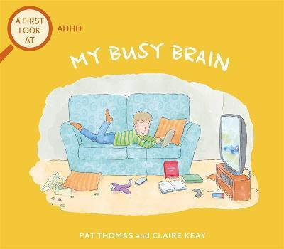A First Look At: ADHD: My Busy Brain(English, Hardcover, Thomas Pat)