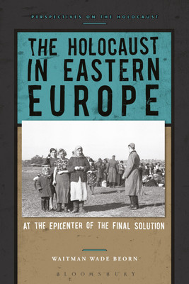 The Holocaust in Eastern Europe(English, Paperback, Beorn Waitman Wade Professor)