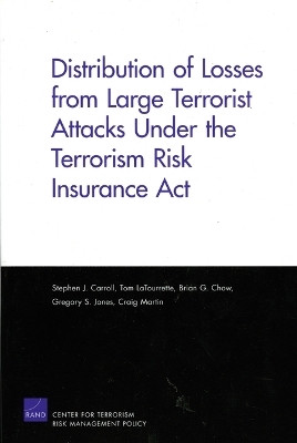 Distribution of Losses from Large Terrorist Attacks Under the Terrorism Risk Insurance Act (2005)(English, Paperback, Carroll Stephen J.)
