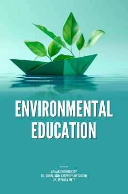 ENVIRONMENTAL EDUCATION(Paperback, Arnab Chowdhury, Dr. Sonali Roy Chowdhury Ghosh, Dr. Jayanta Mete)