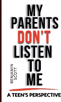 My Parents Don't Listen to Me(English, Paperback, Scott Benjamin)