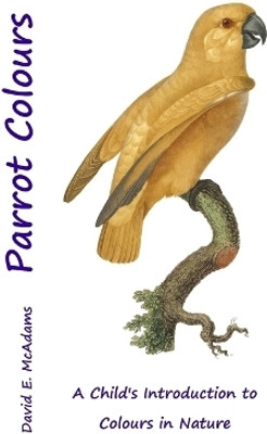 Parrot Colours(English, Paperback, McAdams David E)