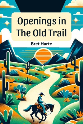 Openings In The Old Trail(English, Paperback, Harte Bret)