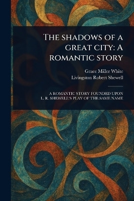 The Shadows of a Great City(English, Paperback, White Grace Miller)