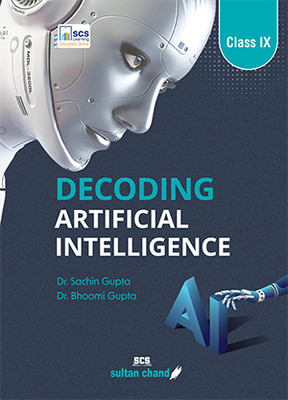Decoding Artificial Intelligence: Textbook For CBSE Class 9 (2025-26 Session)(Paperback, Dr. Sachin Gupta, Dr. Bhoomi Gupta)