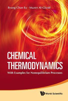 Chemical Thermodynamics: With Examples For Nonequilibrium Processes(English, Hardcover, Eu Byung Chan)