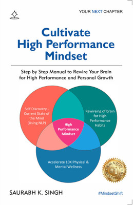 Cultivate High Performance Mindset - Step by Step Manual to Rewire Your Brain for High Performance and Personal Growth(Paperback, Saurabh K. Singh)