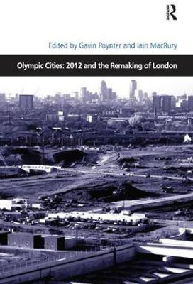 Olympic Cities: 2012 and the Remaking of London(English, Paperback, MacRury Iain)