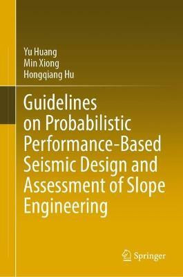 Guidelines for Probabilistic Performance-Based Seismic Design and Assessment of Slope Engineering(English, Hardcover, Huang Yu)