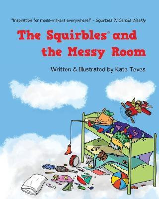 The Squirbles and the Messy Room(English, Paperback, Teves Kate)