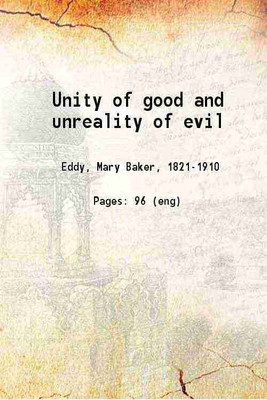 Unity of good and unreality of evil 1888 [Hardcover](Hardcover, Mary Baker Eddy)
