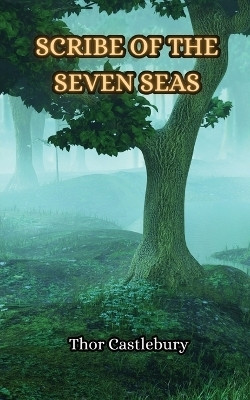 Scribe of the Seven Seas(English, Paperback, Castlebury Thor)