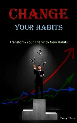 Change Your Habits(English, Paperback, Plant Terry)