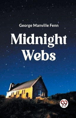 Midnight Webs (Edition2023)(English, Paperback, Fenn George Manville)