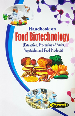 Handbook on Food Biotechnology (Extraction, Processing of Fruits, Vegetables and Food Products) 2nd Revised Edition(Paperback, NIIR Board of Consultants, Engineers)