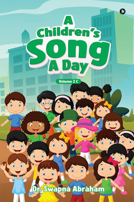 A Children's Song A Day(English, Paperback, Dr. Swapna Abraham)