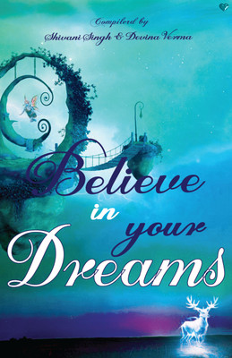 Believe in your dreams(Paperback, Shivani Singh)