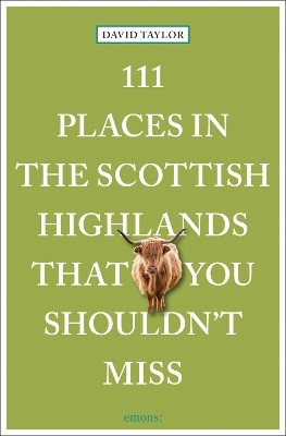 111 Places in the Scottish Highlands That You Shouldn't Miss(English, Paperback, Taylor David)