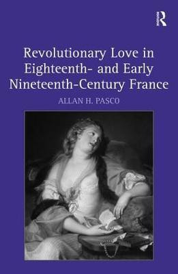 Revolutionary Love in Eighteenth- and Early Nineteenth-Century France(English, Hardcover, Pasco Allan H.)