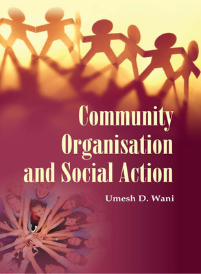 Community Organisation And Social Action(Hardcover, Umesh D. Wani)