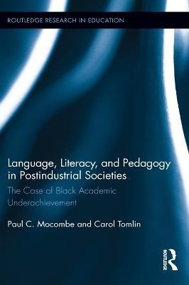 Language, Literacy, and Pedagogy in Postindustrial Societies(English, Electronic book text, Mocombe Paul C.)