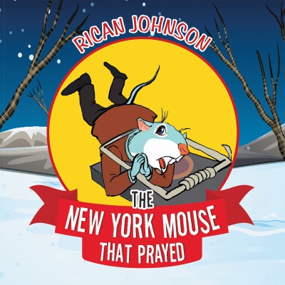 The New York Mouse that Prayed(English, Paperback, Johnson Rican)