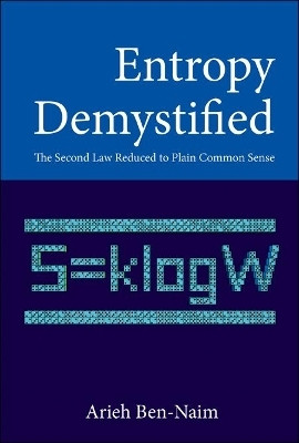 Entropy Demystified: The Second Law Reduced To Plain Common Sense(English, Hardcover, Ben-naim Arieh)