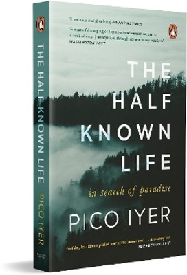 The Half Known Life(English, Paperback, Iyer Pico)