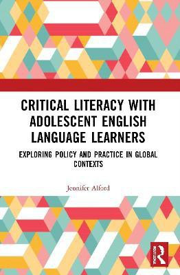 Critical Literacy with Adolescent English Language Learners(English, Paperback, Alford Jennifer)