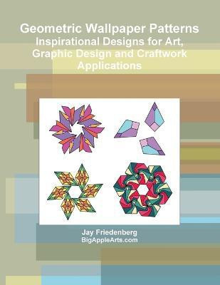 Geometric Wallpaper Patterns(English, Paperback, Friedenberg Jay)