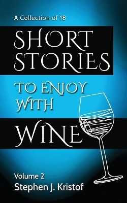 Short Stories to Enjoy with Wine, Vol. 2(English, Paperback, Kristof Stephen)