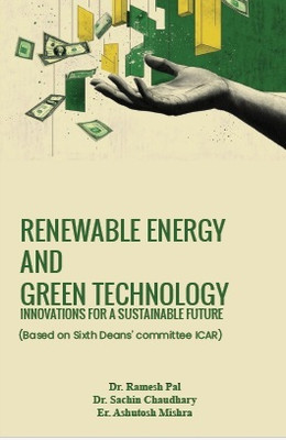 Renewable Energy and Green Technology Innovations for a sustainable Future Based on Sixth Deans Committee ICAR(Paperback, Dr. Ramesh Pal ,Dr. Sachin Chaudhary ,Er. Ashutosh Mishra) Renewable Energy and Green Technology Innovations for a sustainable Future Based on Sixth Deans Committee ICAR(Paperback, Dr. Ramesh Pal ,Dr. Sachin Chaudhary ,Er. Ashutosh Mishra)