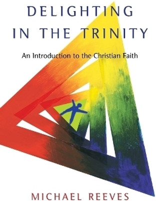 Delighting in the Trinity(English, Paperback, Reeves Michael)