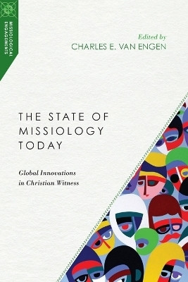 The State of Missiology Today - Global Innovations in Christian Witness(English, Paperback, Van Engen Charles E.)