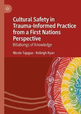 Cultural Safety in Trauma-Informed Practice from a First Nations Perspective(English, Hardcover, Tujague Nicole)