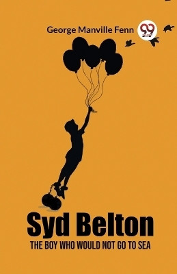 Syd BeltonThe Boy Who Would Not Go to Sea (Edition2023)(English, Paperback, Manville Fenn George)