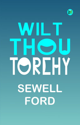 Wilt Thou Torchy(Paperback, Sewell Ford)