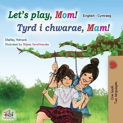 Let's play, Mom! (English Welsh Bilingual Children's Book)(Welsh, Paperback, Admont Shelley)