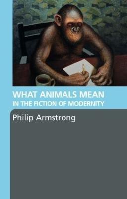 What Animals Mean in the Fiction of Modernity(English, Paperback, Armstrong Philip)