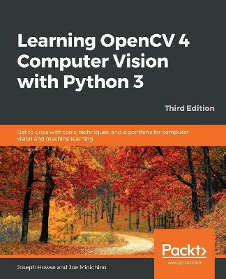 Learning OpenCV 4 Computer Vision with Python 3(English, Paperback, Howse Joseph)