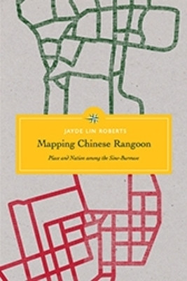 Mapping Chinese Rangoon(English, Hardcover, Roberts Jayde Lin)