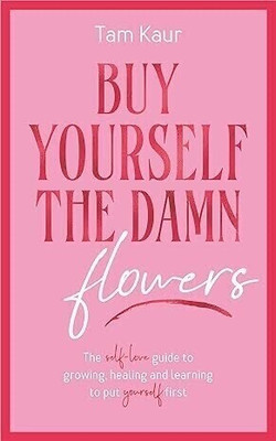 Buy Yourself the Damn Flowers(English, Paperback, Kaur Tam)