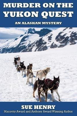 Murder on the Yukon Quest(English, Paperback, Henry Sue)